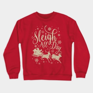 Sleigh All Day 2015 Crewneck Sweatshirt